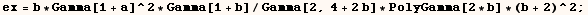 ex = b * Gamma[1 + a]^2 * Gamma[1 + b]/Gamma[2, 4 + 2b] * PolyGamma[2 * b] * (b + 2)^2 ;