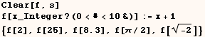 Clear[f, s]  f[x_Integer ? (0<#<10&)] := x + 1  {f[2], f[25], f[8.3], f[π/2], f[(-2)^(1/2)]} 