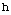 h