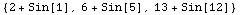 {2 + Sin[1], 6 + Sin[5], 13 + Sin[12]}