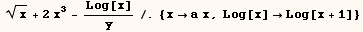  x^(1/2) + 2x^3 - Log[x]/y/.{xa x, Log[x] Log[x + 1]}