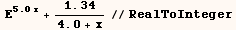  E^(5. x) + 1.34/(4. + x)//RealToInteger