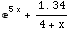 ^(5 x) + 1.34/(4 + x)