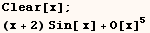 Clear[x] ;  (x + 2) Sin[ x] + O[x]^5 