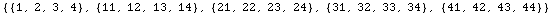 {{1, 2, 3, 4}, {11, 12, 13, 14}, {21, 22, 23, 24}, {31, 32, 33, 34}, {41, 42, 43, 44}}