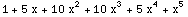 1 + 5 x + 10 x^2 + 10 x^3 + 5 x^4 + x^5