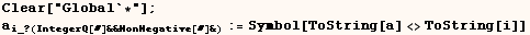 Clear["Global`*"] ;  a_i_ ? (IntegerQ[#] &&NonNegative[#] &) := Symbol[ToString[a] <>ToString[i]] 