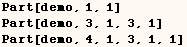 Part[demo, 1, 1]  Part[demo, 3, 1, 3, 1]  Part[demo, 4, 1, 3, 1, 1] 