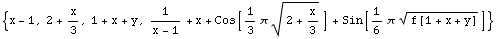 {x - 1, 2 + x/3, 1 + x + y, 1/(x - 1) + x + Cos[1/3 π (2 + x/3)^(1/2)] + Sin[1/6 π f[1 + x + y]^(1/2)]}