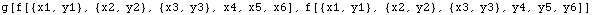 g[f[{x1, y1}, {x2, y2}, {x3, y3}, x4, x5, x6], f[{x1, y1}, {x2, y2}, {x3, y3}, y4, y5, y6]]