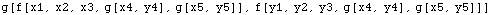 g[f[x1, x2, x3, g[x4, y4], g[x5, y5]], f[y1, y2, y3, g[x4, y4], g[x5, y5]]]