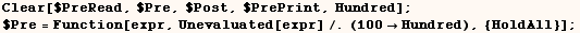 Clear[$PreRead, $Pre, $Post, $PrePrint, Hundred] ;  $Pre = Function[expr, Unevaluated[expr]/.(100Hundred), {HoldAll}] ; 