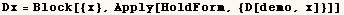 Dx = Block[{x}, Apply[HoldForm, {D[demo, x]}]]