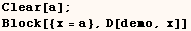 Clear[a] ; Block[{x = a}, D[demo, x]] 