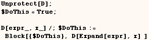 Unprotect[D] ; $DoThis = True ;  D[expr_, x_]/;$DoThis := Block[{$DoThis}, D[Expand[expr], x]   ] 