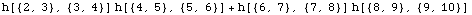 h[{2, 3}, {3, 4}] h[{4, 5}, {5, 6}] + h[{6, 7}, {7, 8}] h[{8, 9}, {9, 10}]