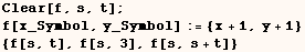 Clear[f, s, t] ; f[x_Symbol, y_Symbol] := {x + 1, y + 1} {f[s, t], f[s, 3], f[s, s + t]} 
