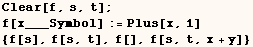 Clear[f, s, t] ; f[x___Symbol] := Plus[x, 1] {f[s], f[s, t], f[], f[s, t, x + y]} 