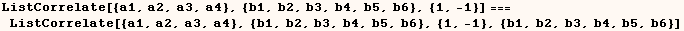 ListCorrelate[{a1, a2, a3, a4}, {b1, b2, b3, b4, b5, b6}, {1, -1}] === ListCorrelate[{a1, a2, a3, a4}, {b1, b2, b3, b4, b5, b6}, {1, -1}, {b1, b2, b3, b4, b5, b6}]