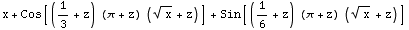 x + Cos[(1/3 + z) (π + z) (x^(1/2) + z)] + Sin[(1/6 + z) (π + z) (x^(1/2) + z)]