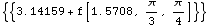 {{3.14159 + f[1.5708, π/3, π/4]}}