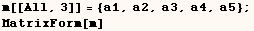 m[[All, 3]] = {a1, a2, a3, a4, a5} ;  MatrixForm[m] 