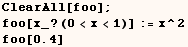 ClearAll[foo] ;  foo[x_ ? (0<x<1)] := x^2  foo[0.4] 