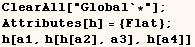 ClearAll["Global`*"] ;  Attributes[h] = {Flat} ;  h[a1, h[h[a2], a3], h[a4]] 