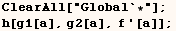 ClearAll["Global`*"] ;  h[g1[a], g2[a], f '[a]] ; 