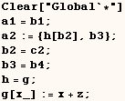 Clear["Global`*"]    a1 = b1 ;    a2 := {h[b2], b3} ;    b2 = c2 ;    b3 = b4 ;  h = g ;    g[x_] := x + z ; 