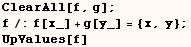 ClearAll[f, g] ;  f/:f[x_] + g[y_] = {x, y} ;  UpValues[f] 
