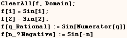 ClearAll[f, Domain] ;  f[1] = Sin[1] ;    f[2] = Sin[2] ;    f[q_Rational] := Sin[Numerator[q]]    f[n_ ? Negative] := Sin[-n] 