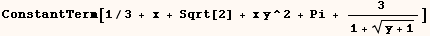 ConstantTerm[1/3 + x + Sqrt[2] + x y^2 + Pi + 3 /(1 + (y + 1)^(1/2))]