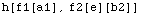h[f1[a1], f2[e][b2]]