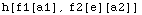 h[f1[a1], f2[e][a2]]