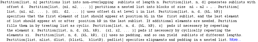 Partition[list, n] partitions list into non-overlapping   sublists of length n. Partition[ ... t, {klistL,   klistR}, padlist] specifies alignments and padding in a nested list. More…