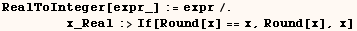 RealToInteger[expr_] := expr/.          x_Real:>If[Round[x] == x, Round[x], x]