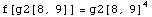 f[g2[8, 9]] = g2[8, 9]^4