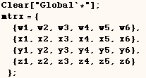 Clear["Global`*"] ;    mtrx = { {w1, w2, w3, w4, w5, w6},  {x1,  ... x3, x4, x5, x6},  {y1, y2, y3, y4, y5, y6},  {z1, z2, z3, z4, z5, z6} } ; 