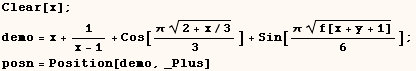 Clear[x] ;  demo = x + 1/(x - 1) + Cos[(π (2 + x/3)^(1/2))/3] + Sin[(πf[x + y + 1]^(1/2))/6] ;  posn = Position[demo, _Plus] 
