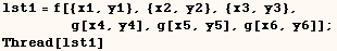 lst1 = f[{x1, y1}, {x2, y2}, {x3, y3},           g[x4, y4], g[x5, y5], g[x6, y6]] ;    Thread[lst1] 