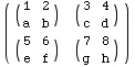 ( ( 1   2 )   ( 3   4 ) )                      ... 5   6 )   ( 7   8 )                      e   f                       g   h