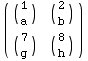 ( ( 1 )   ( 2 ) )                      a       ...       ( 7 )   ( 8 )                      g                       h