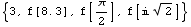 {3, f[8.3], f[π/2], f[ 2^(1/2)]}